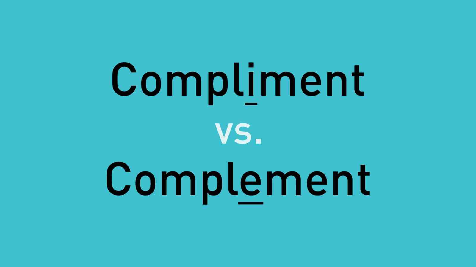 Compliment vs Complement: Difference between Compliment and Complement