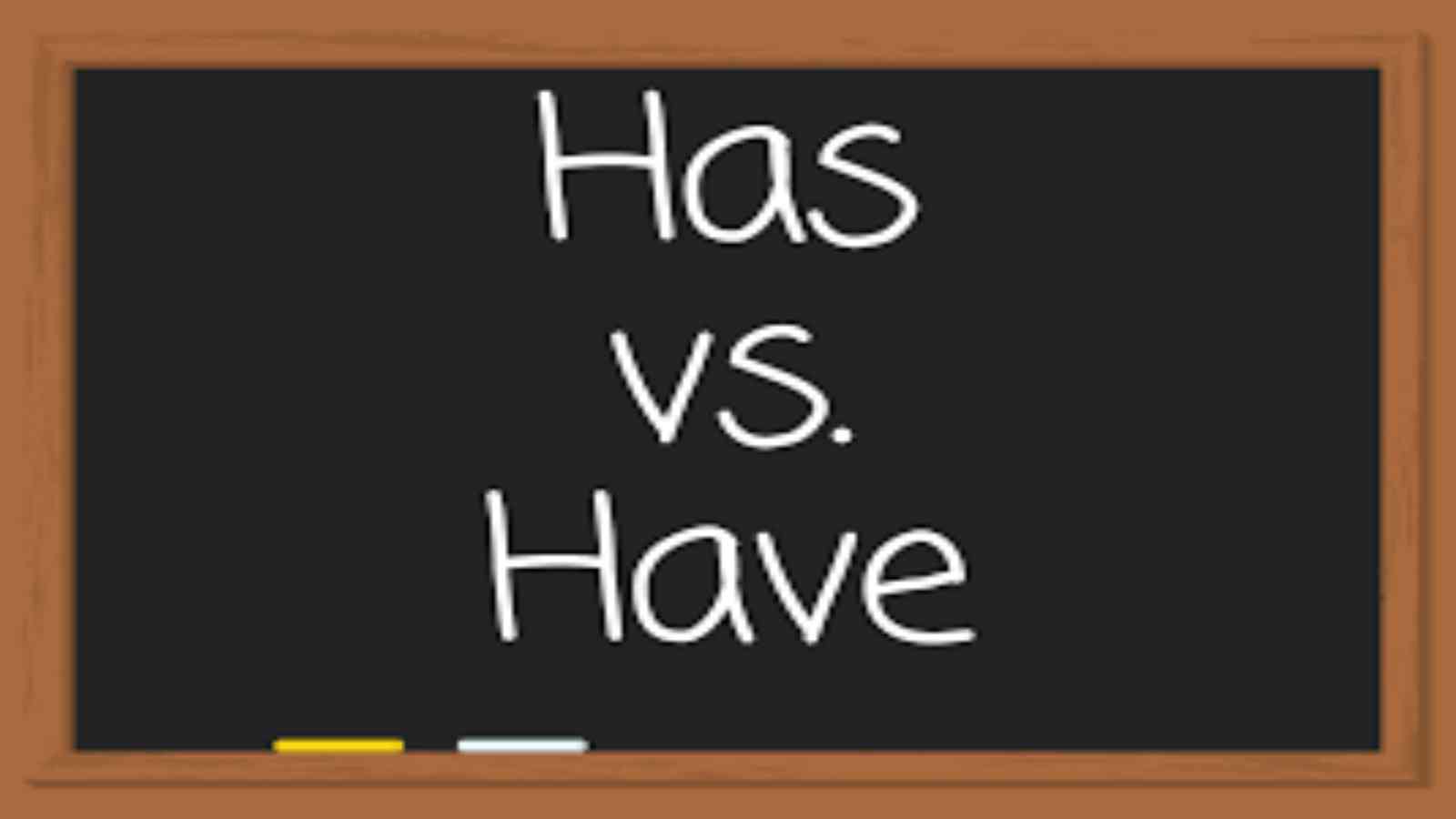 Difference between Has and Have