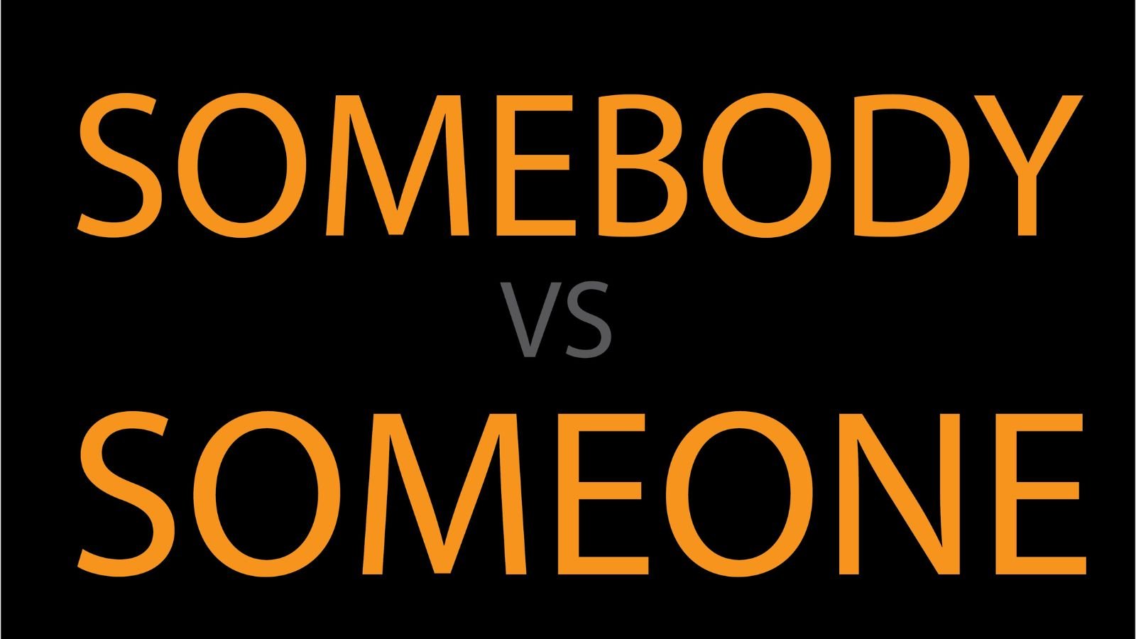 Somebody vs Someone Somebody vs Someone: Difference between Someone and Somebody