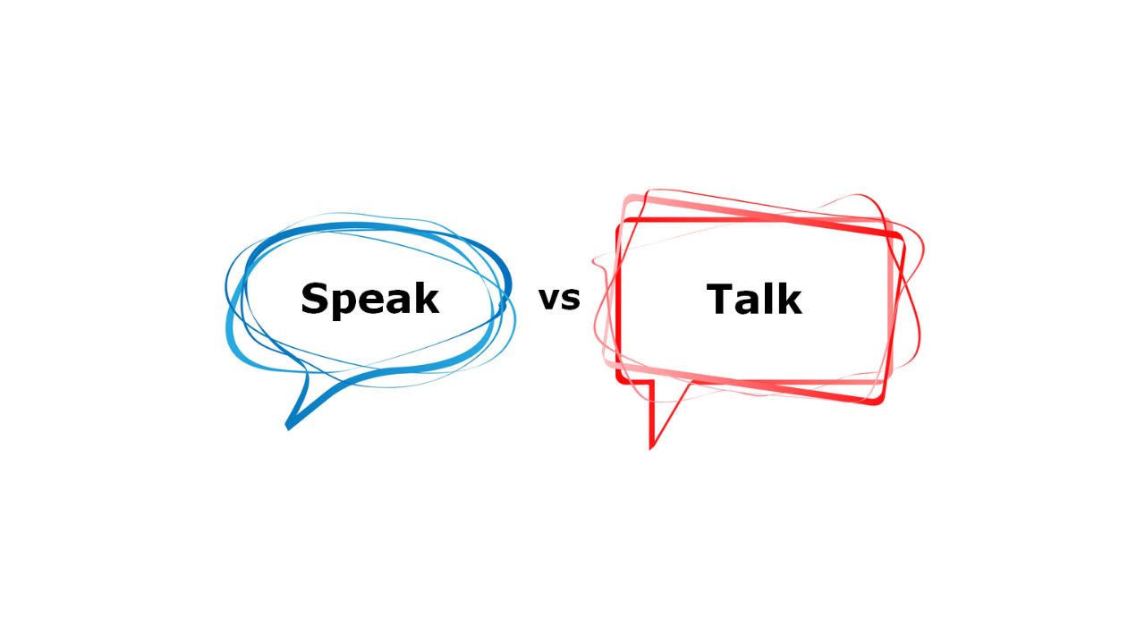 Speak vs Talk: Difference between Speak and Talk