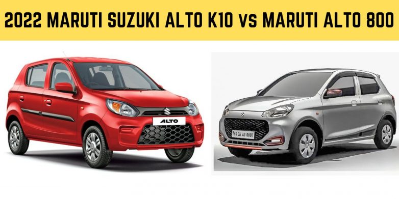 2022 MARUTI SUZUKI ALTO K10 vs MARUTI ALTO 800