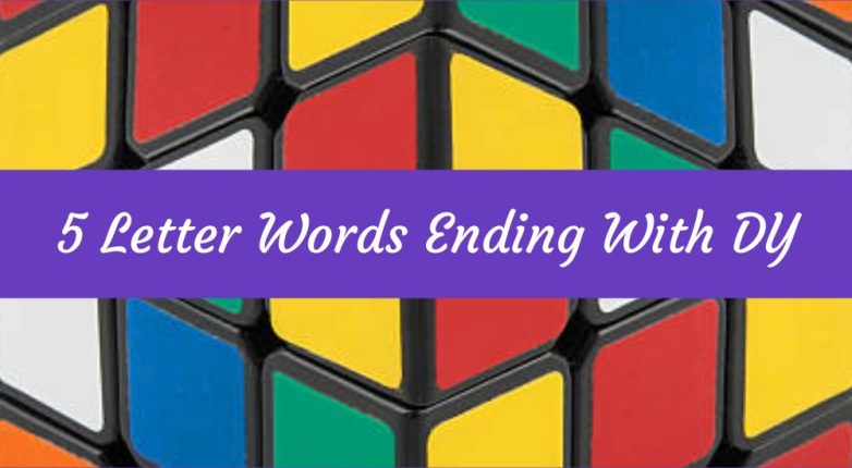 5 Letter Words Ending With DY, What are the List of 5 Letter Words Ending With DY