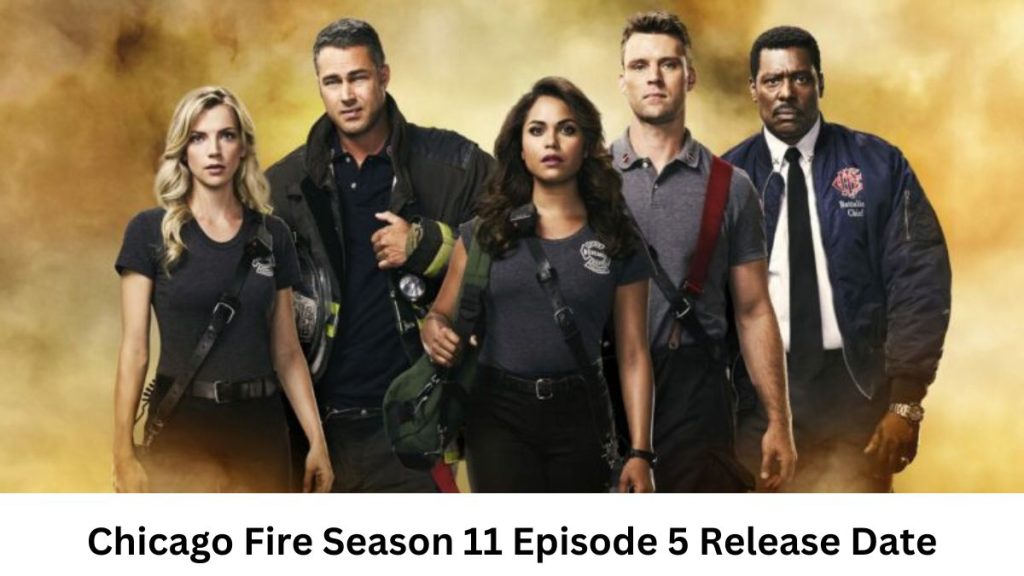 Chicago Fire Season 11 Episode 5 Release Date and Time, Countdown, When Is It Coming Out?