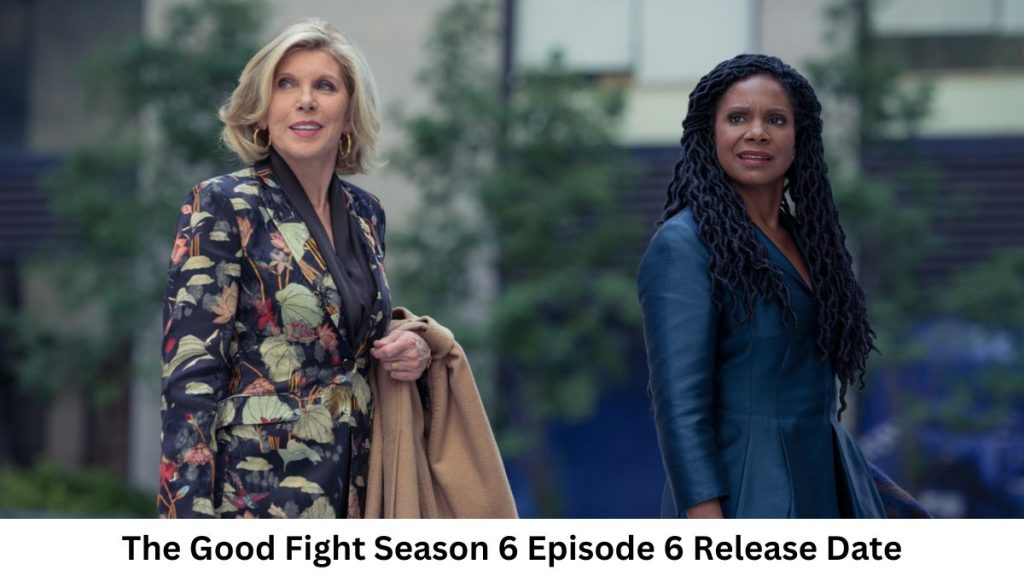 The Good Fight Season 6 Episode 6 Release Date and Time, Countdown, When Is It Coming Out?