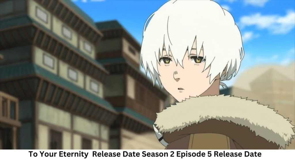 To Your Eternity Release Date Season 2 Episode 5 Release Date and Time, Countdown, When Is It Coming Out?