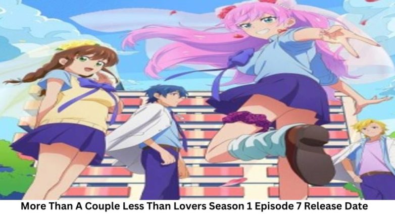 More Than A Couple Less Than Lovers Season 1 Episode 7 Release Date and Time, Countdown, When Is It Coming Out?