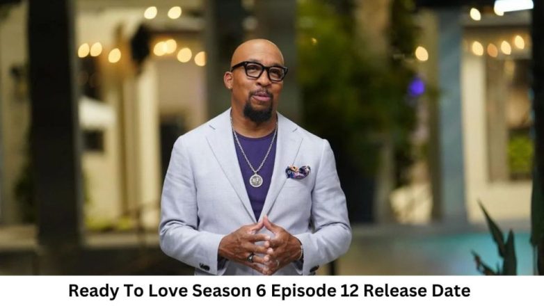 Ready To Love Season 6 Episode 12 Release Date and Time, Countdown, When Is It Coming Out?