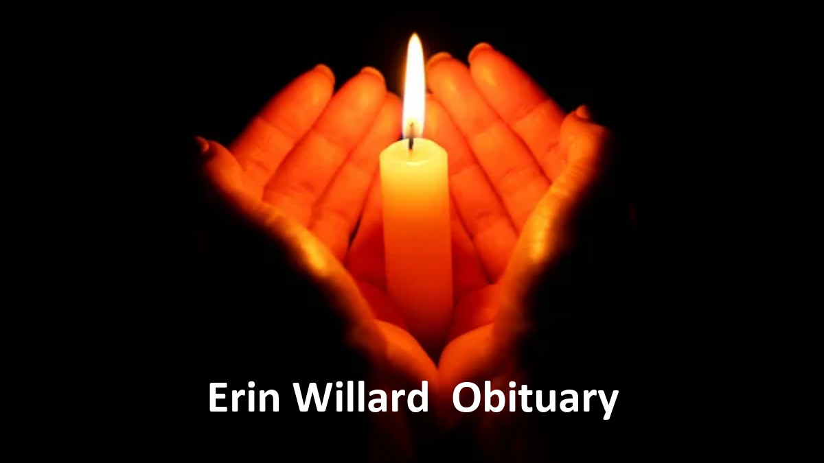 Erin Willard Obituary, What was Erin Willard Cause of Death?