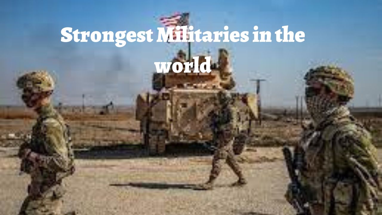 Strongest militaries in the world