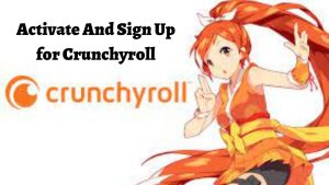 Crunchyroll Activate Login: Step-by-Step Guide to Sign In and Activate ...