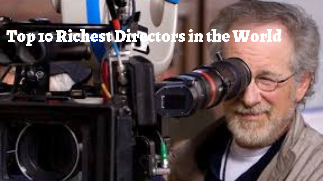 Top 10 Richest Directors in the World