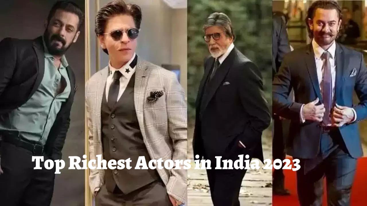 Top Richest Actors in India 2023