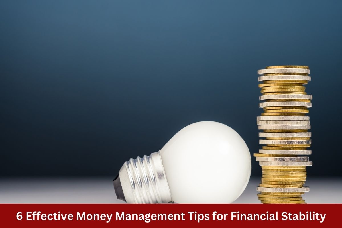6 Effective Money Management Tips For Financial Stability