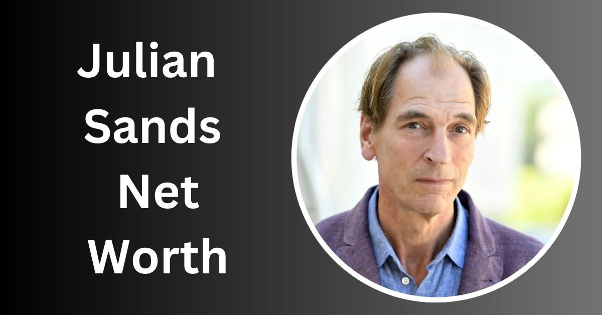 Julian Sands Net Worth: How Rich Is The English Actor?