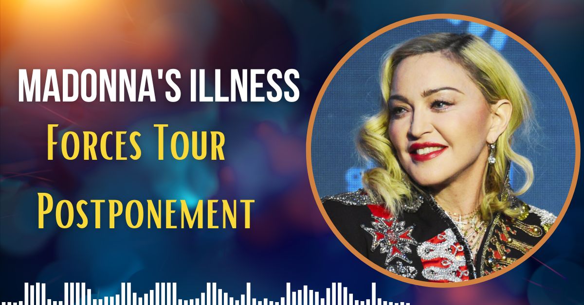 Madonna's Illness Forces Tour Postponement