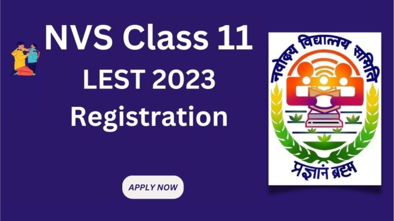 NVS Class 11 LEST 2023 registration date