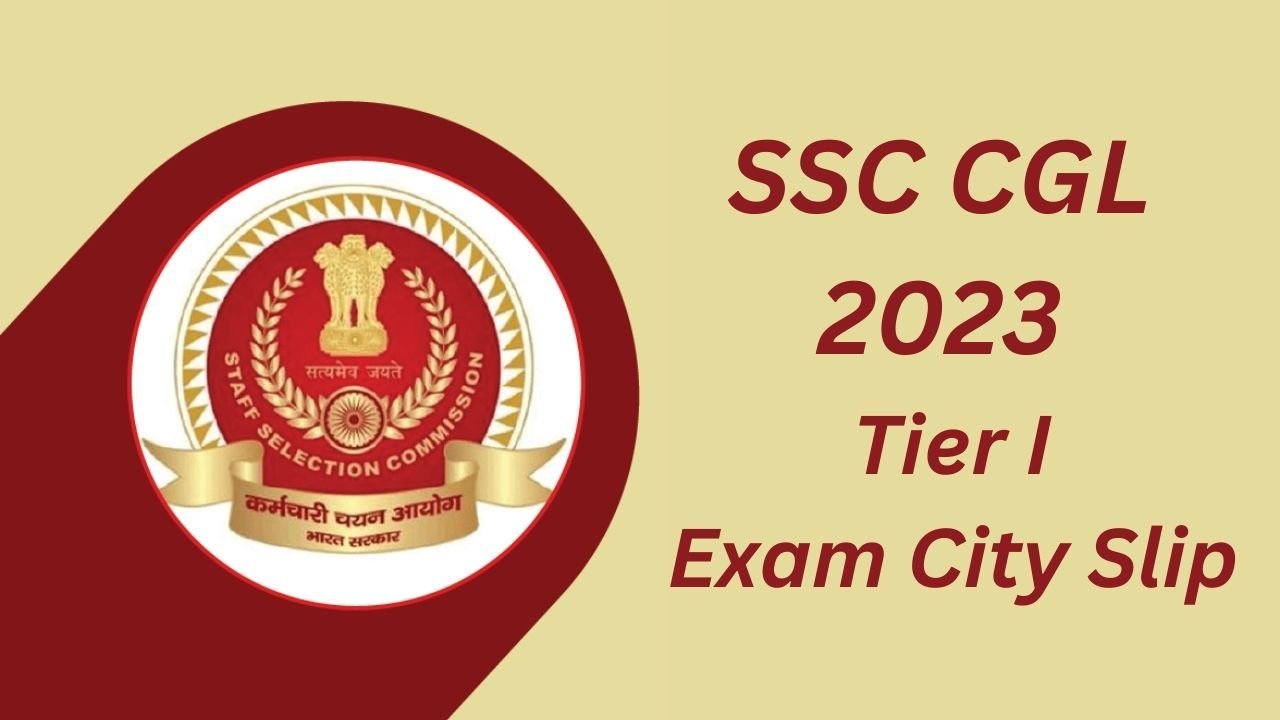 SSC CGL 2023 Tier-1 city intimation slip SSC CGL 2023 Tier-1 city intimation slip