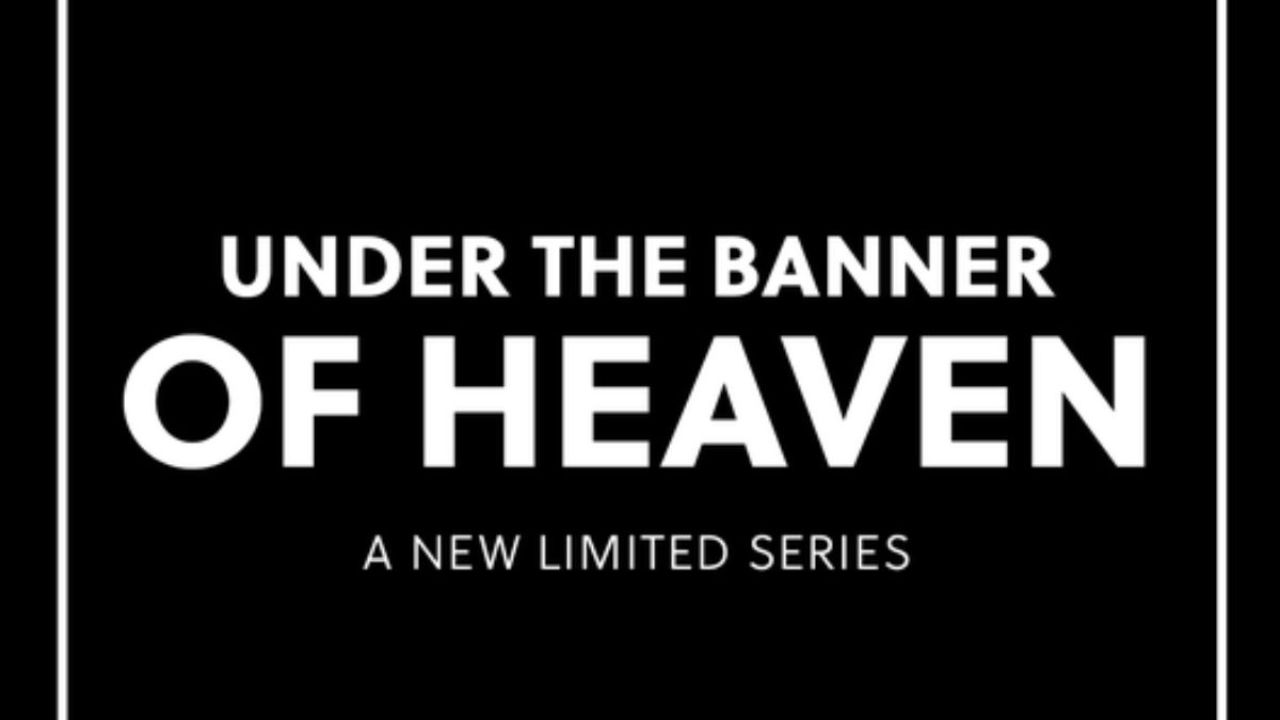Under The Banner of Heaven Season 2 Release Date Cast, Plot, Trailer
