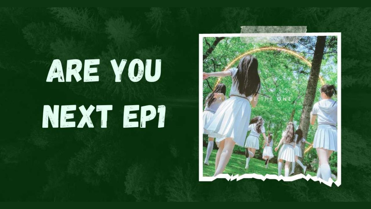 Are You Next Ep1 Release Date Are You Next Ep1 Release Date