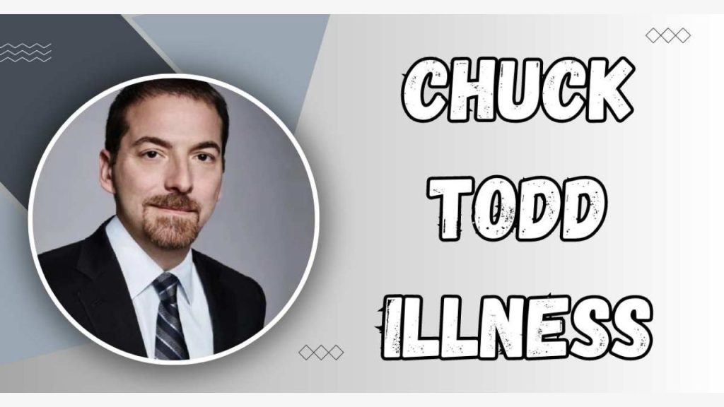 Chuck Todd Illness Health Update, His Weight Loss Journey