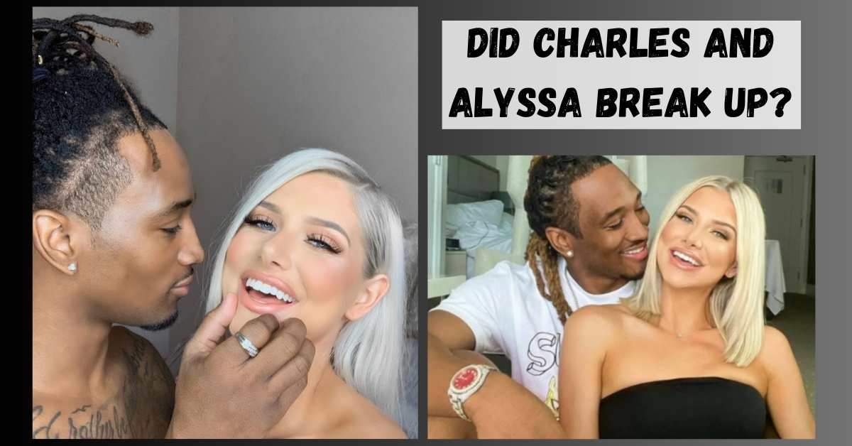 Did Charles And Alyssa Break Up? The Truth About Their Relationship Status!