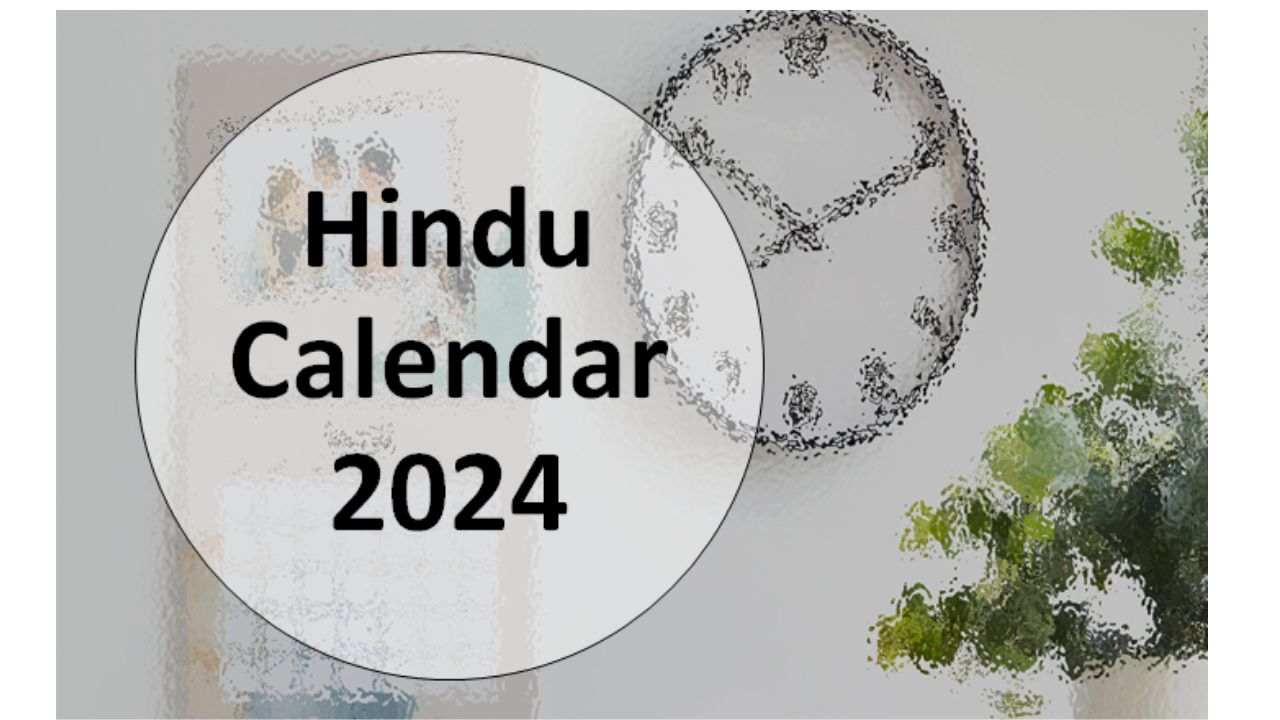 Hindu Calendar 2024 Important Dates of Festivals and Tithis as per