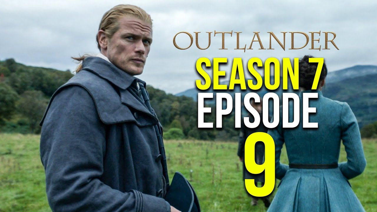 When Will Outlander Season 7 Episode 9 Release