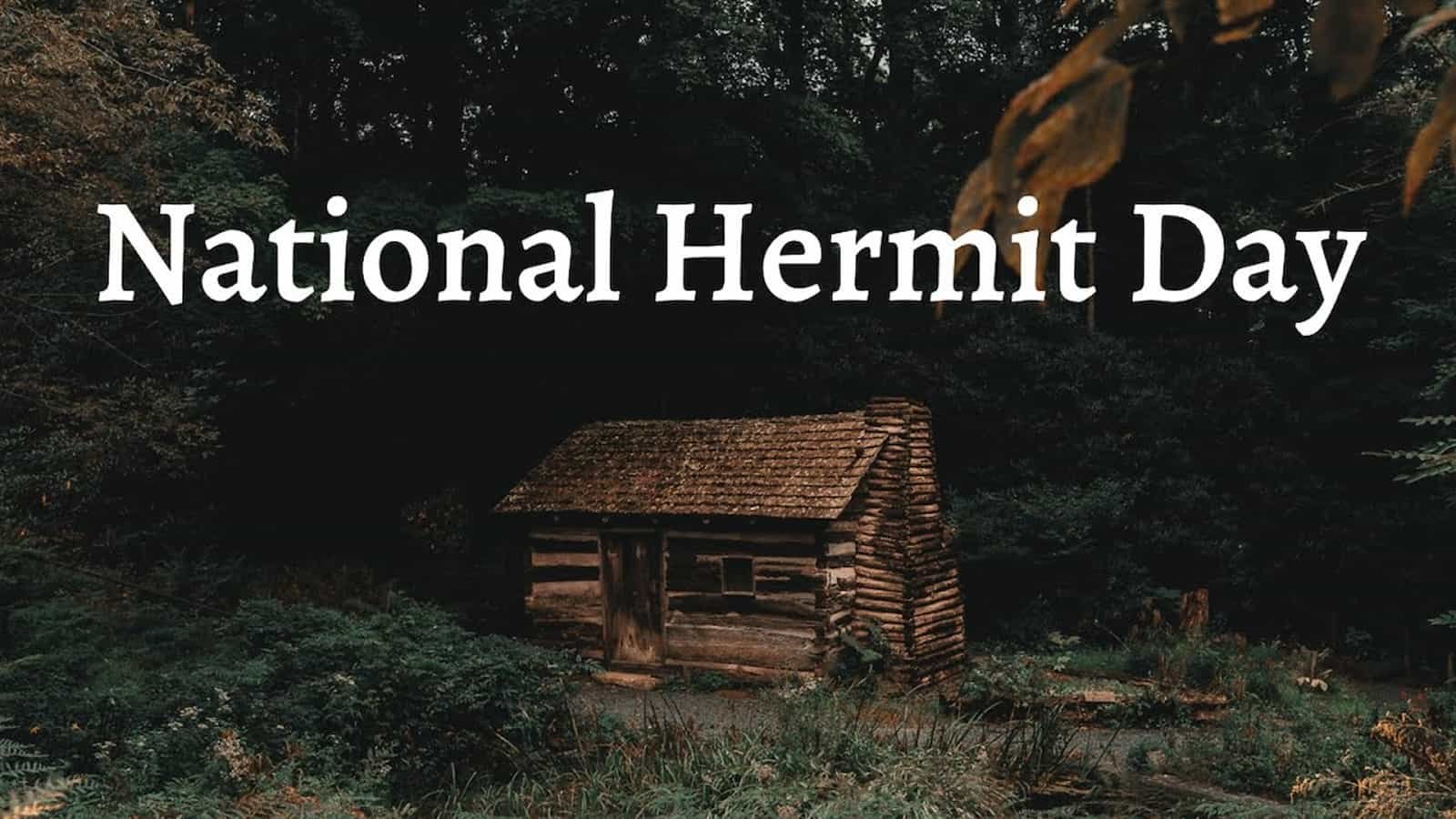National Hermit Day National Hermit Day