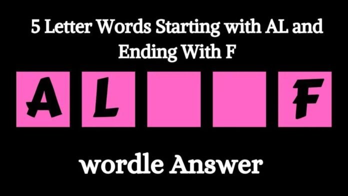 5 Letter Words Starting with AL and Ending With F 5 Letter Words Starting with AL and Ending With F
