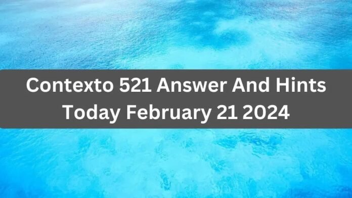 Contexto 521, Contexto 521 answer for February 21