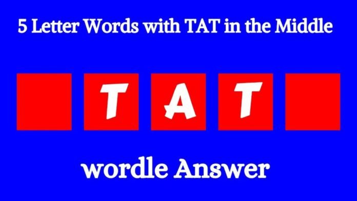 5 Letter Words with TAT in the Middle 5 Letter Words with TAT in the Middle