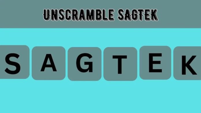 Unscramble SAGTEK Jumble Word Today Unscramble SAGTEK Jumble Word Today, Unscramble Jumble Word